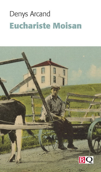 Euchariste Moisan - DENYS ARCAND