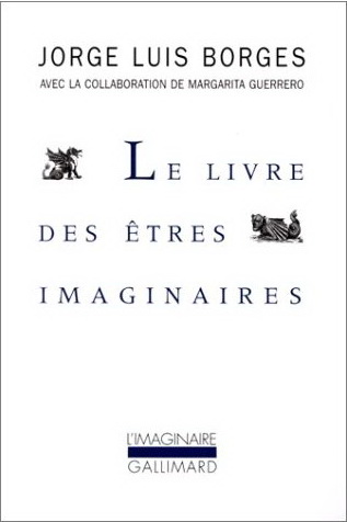 Le Livre des êtres imaginaires - BORGES JORGE L
