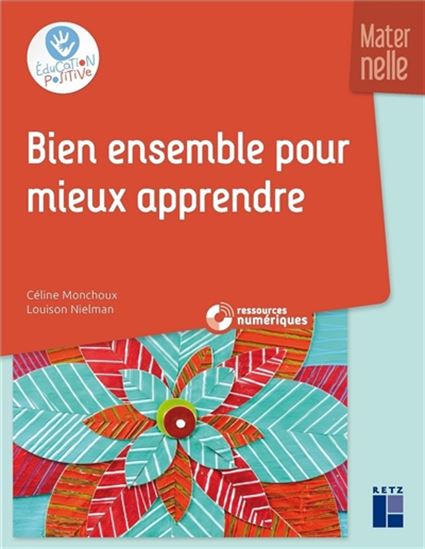 Bien ensemble pour mieux apprendre : maternelle - CÉLINE MONCHOUX - LOUISON NIELMAN