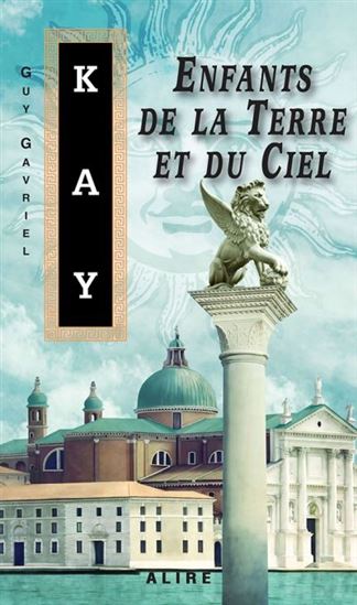 Enfants de la Terre et du Ciel - GUY GAVRIEL KAY