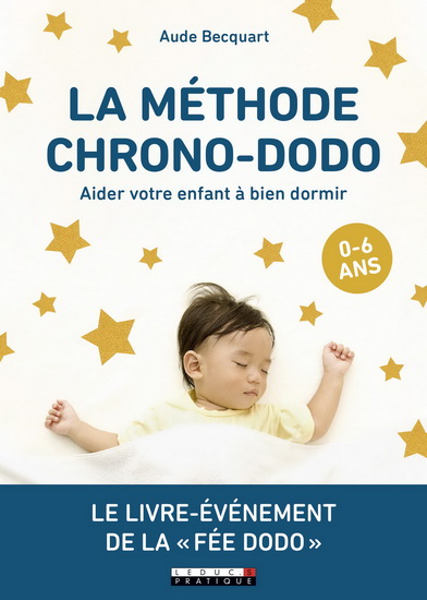 La Méthode chrono-dodo : aider votre enfant à bien dormir : 0-6 ans - AUDE BECQUART