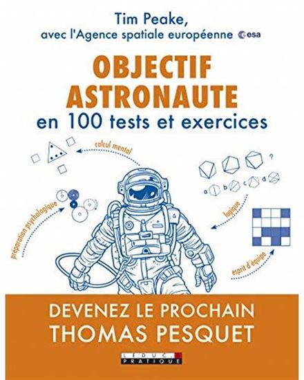 Objectif astronaute en 100 tests et exercices - TIM PEAKE