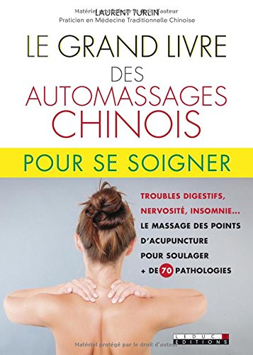 Le Grand livre des automassages chinois pour se soigner - LAURENT TURLIN