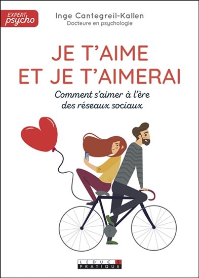 Je t&#39;aime et je t&#39;aimerai : comment s&#39;aimer à l&#39;ère des réseaux sociaux - INGE CANTEGREIL-KALLEN