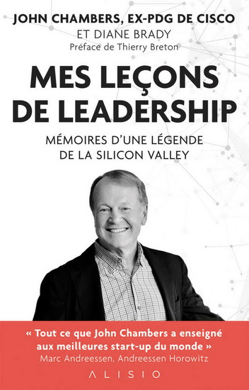 Mes leçons de leadership : mémoires d&#39;une légende de la Silicon Valley - DIANE BRADY - JOHN CHAMBERS