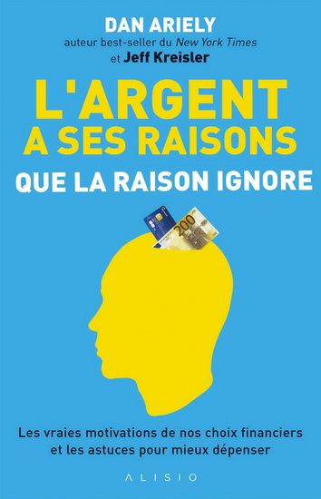 L&#39;Argent a ses raisons que la raison ignore - DAN ARIELY - JEFF KREISLER
