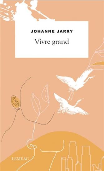 Vivre grand - JOHANNE JARRY
