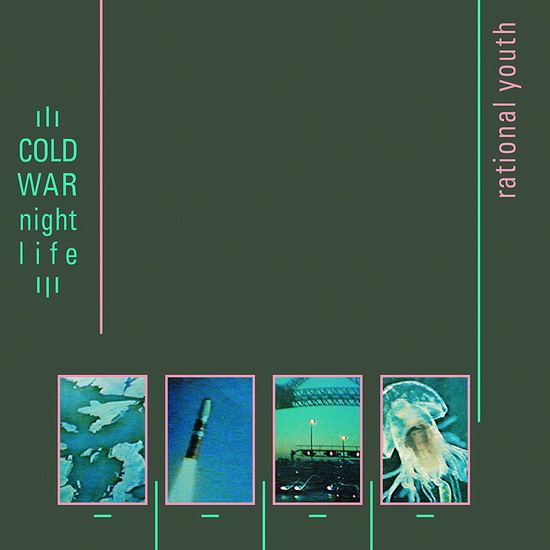 Cold War Nightlife - Deluxe Ed. - RATIONAL YOUTH