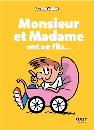Monsieur et Madame ont un fils... N. éd. - LAURENT GAULET