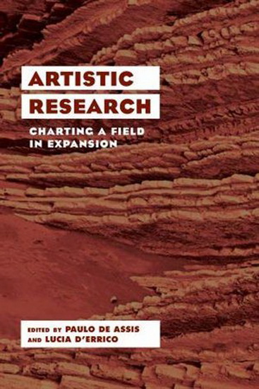 Artistic Research: Charting a Field in Expansion - PAULO DE ASSIS - LUCIA D' ERRICO