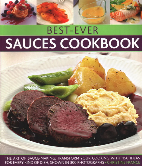 Best-Ever Sauces Cookbook - CHRISTINE FRANCE