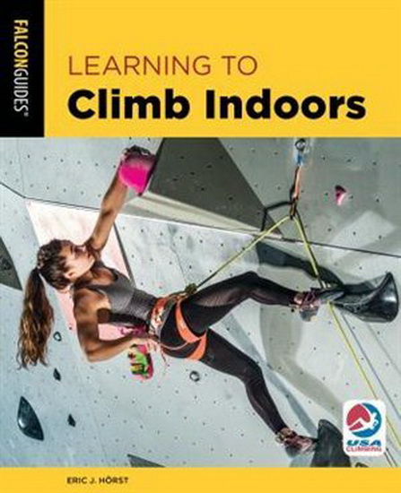 Learning to Climb Indoors, Third Edition - ERIC HORST