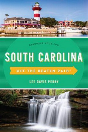 South Carolina Off the Beaten Path®: Discover Your Fun, Ninth Edition - LEE DAVIS PERRY