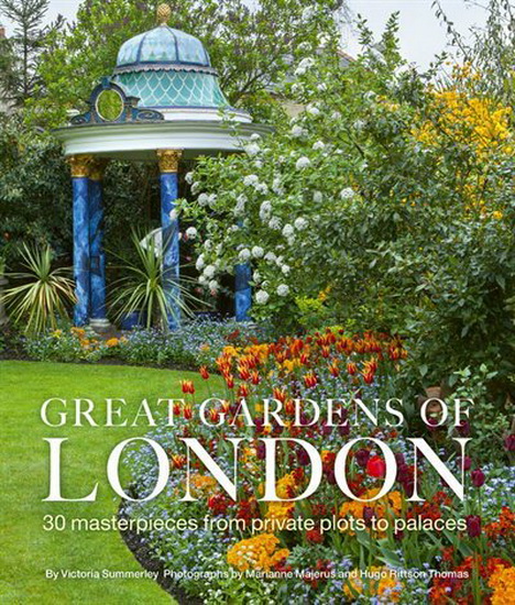 Great Gardens of London : 30 Masterpieces from Private Plots to Palaces - VICTORIA SUMMERLEY - THOMAS HUGO RITTSON