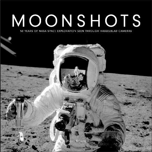 Moonshots : 50 Years of NASA Space Exploration Seen through Hasselblad Cameras - PIERS BIZONY
