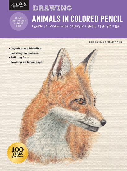 Drawing : Animals in Colored Pencil : Learn to draw with colored pencil step by step - DEBRA KAUFFMAN YAUN