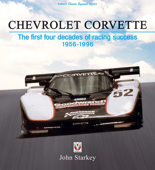 Chevrolet Corvette : The first four decades of racing success 1956 - 1996 - JOHN STARKEY