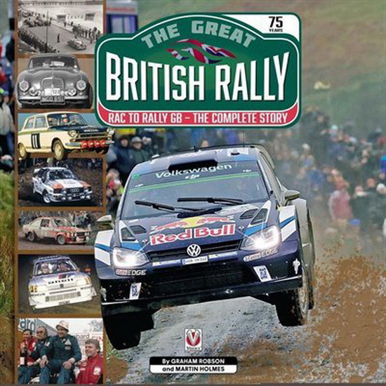 Great British Rally : RAC to Rally GB - The Complete Story - GRAHAM ROBSON - MARTIN HOLMES