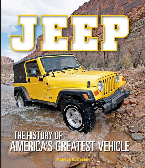 Jeep : The History of Americas Greatest Vehicle - PATRICK R FOSTER