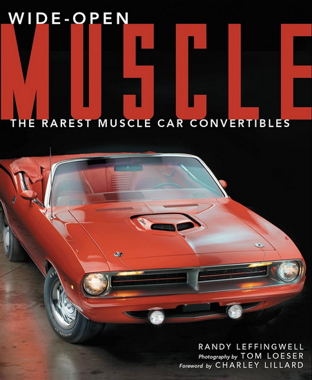 Wide - Open Muscle : The Rarest Muscle Car Convertibles - RANDY LEFFINGWELL - TOM LOESER
