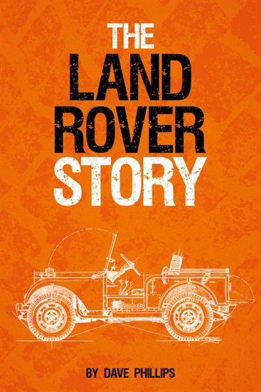 Land Rover Story - DAVE PHILLIPS
