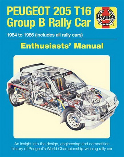 Peugeot 205 T16 Group B Rally Car Enthusiasts Manual : 1984 to 1986 ( includes all rally cars ) - NICK GARTON