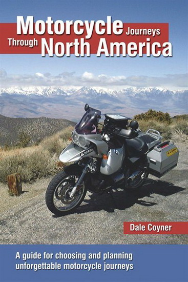 Motorcycle Journeys Through North America : A guide for choosing and planning unforgettable motorcycle journeys - DALE COYNER