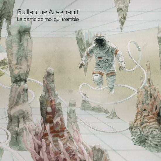 La Partie de moi qui tremble - GUILLAUME ARSENAULT
