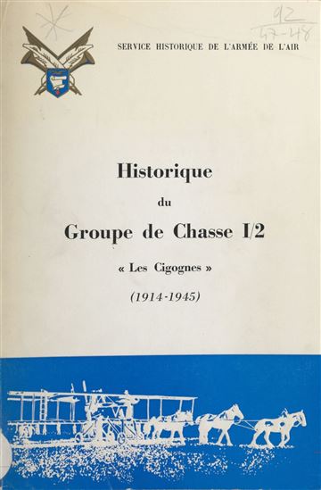 Historique du groupe de chasse I-2 : "Cigognes", 1914-1945 - YVES BRÈCHE - PATRICE BUFFOTOT