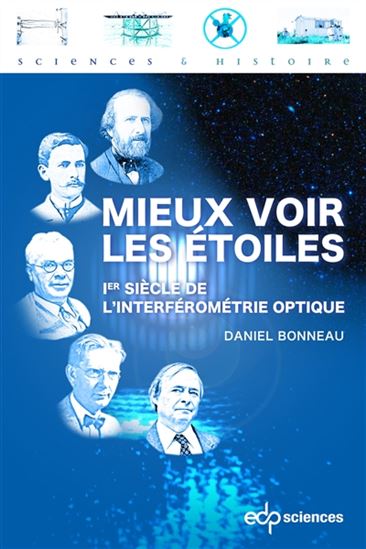 Comment mieux observer les étoiles : un siècle de l'interférométrie stellaire - DANIEL BONNEAU