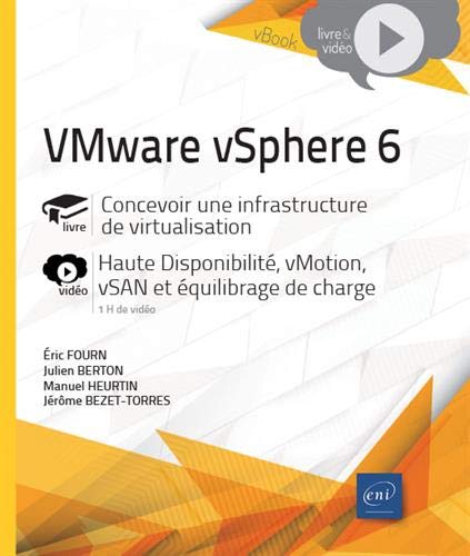VMware vSphere 6 : concevoir une infrastructure de virtualisation : haute disponibilité, vMotion, vSan et équilibrage de charge - COLLECTIF