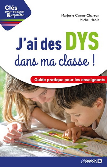J&#39;ai des DYS dans ma classe ! : guide pratique pour les enseignants - MARJORIE CAMUS-CHARRON - MICHEL HABIB