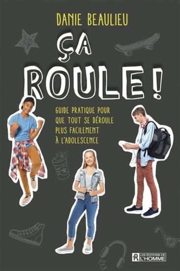 Ça roule! : guide pratique pour que tout se déroule plus facilement à l&#39;adolescence 3e éd. - DANIE BEAULIEU