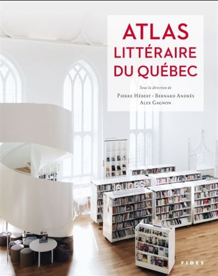 Atlas littéraire du Québec - PIERRE HÉBERT & AL