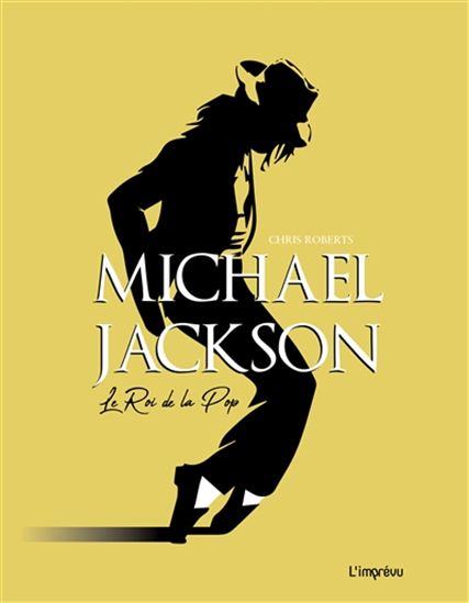 Michael Jackson : le roi de la pop - CHRIS ROBERTS