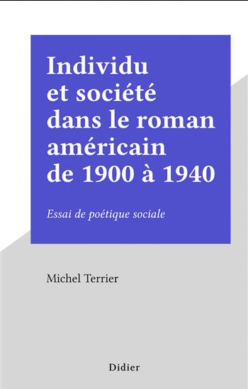 Individu et société dans le roman américain de 1900 à 1940 - MICHEL TERRIER