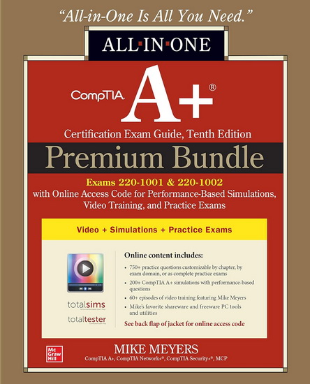 CompTIA A+ Certification Premium Bundle: All-in-One Exam Guide, Tenth Edition with Online Access Code for Performance-Based Simulations, Video Training, and Practice Exams (Exams 220-1001 & 220-1002) - MEYERS