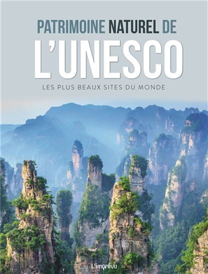 Patrimoine naturel de l&#39;Unesco : les plus beaux sites du monde - SOPHIE THOREAU