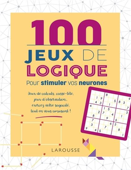 100 jeux de logique pour stimuler vos neurones - SANDRA LEBRUN - LOÏC AUDRAIN