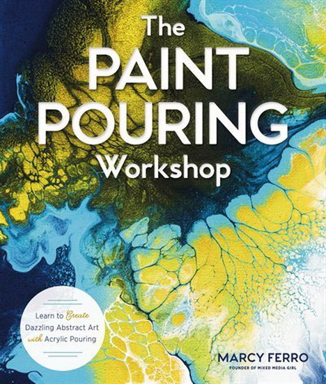 Paint Pouring Workshop : Learn to Create Dazzling Abstract Art with Acrylic Pouring - MARCY FERRO
