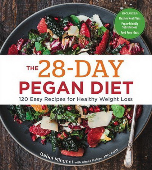 28 - Day Pegan Diet : 120 Easy Recipes for Healthy Weight Loss - ISABEL MINUNNI - AIMEE MCNEW