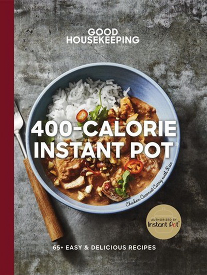 Good Housekeeping 400 - Calorie Instant Pot : 65+ Easy & Delicious Recipes - COLLECTIF