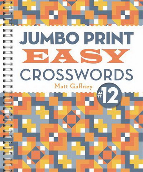Jumbo Print Easy Crosswords 12 - MATT GAFFNEY
