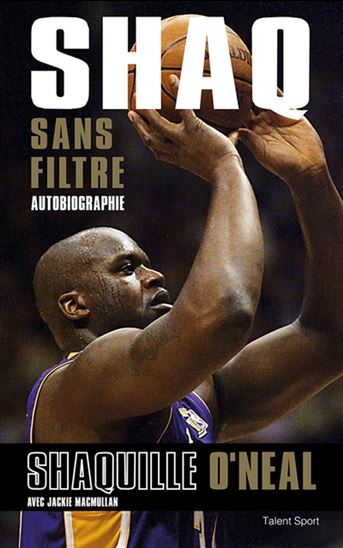Shaq sans filtre : autobiographie - SHAQUILLE (1972-....) O'NEAL