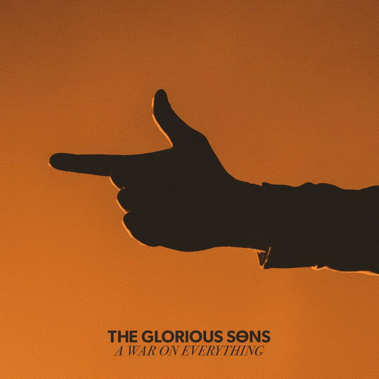 A War On Everything - GLORIOUS SONS (THE)