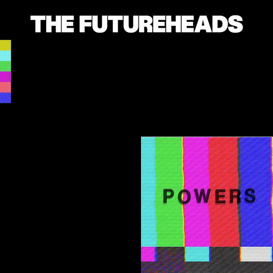 Powers - FUTUREHEADS (THE)
