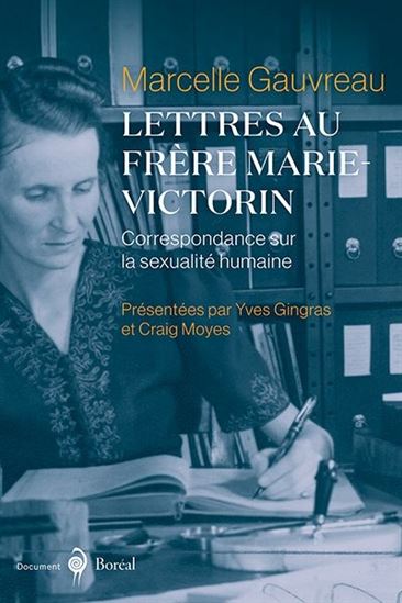 Lettres au frère Marie-Victorin : correspondance sur la sexualité humaine - MARCELLE GAUVREAU