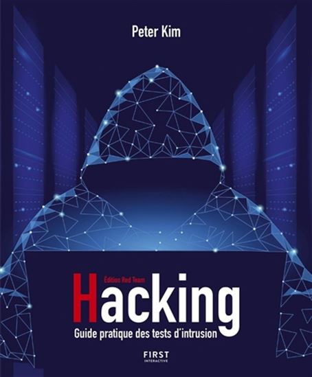 Hacking : un guide pratique des tests d&#39;intrusion - PETER KIM