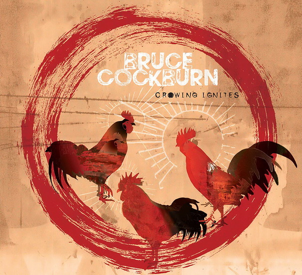 Crowing Ignites - BRUCE COCKBURN