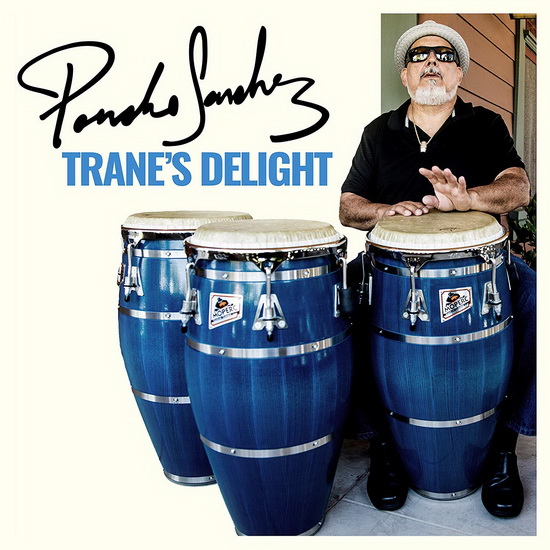 Trane's Delight - PONCHO SANCHEZ